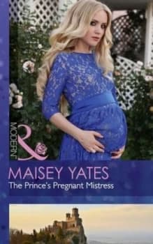 The Princes Pregnant Mistress by Maisey Yates Paperback