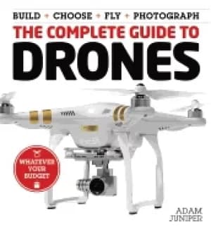 complete guide to drones whatever your budget