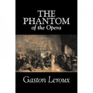 The Phantom of the Opera by Gaston Leroux Fiction Classics by Gaston Leroux Hardback