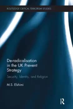 De-Radicalisation in the UK Prevent StrategySecurity Identity and Religion