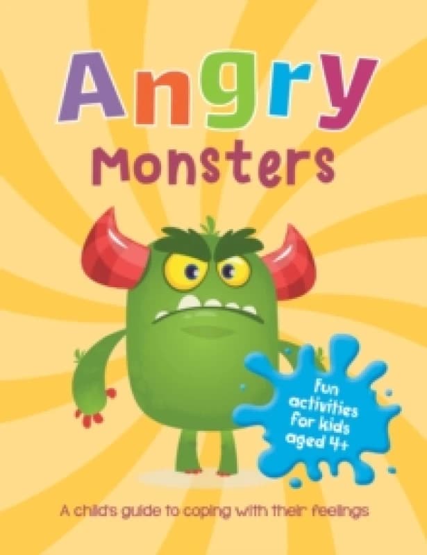 Angry Monsters : A Child's Guide to Coping with Their Feelings Paperback / softback