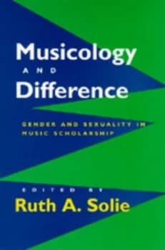 Musicology and Difference by Ruth A. Solie Book