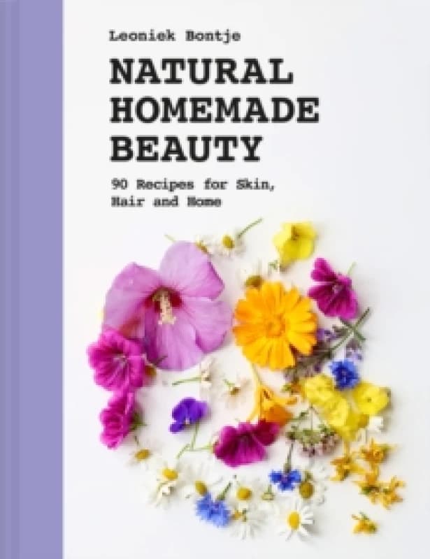 Natural Homemade Beauty : 90 Recipes for Skin, Hair and Home Hardback