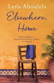Elsewhere home by Leila Aboulela
