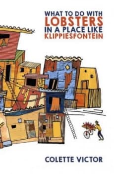 What to Do with Lobsters in a Place like Klippiesfontein by Colette Victor Book