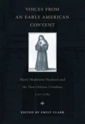 voices from an early american convent marie madeleine hachard and the new o
