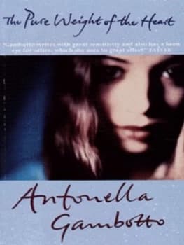 The Pure Weight of the Heart by Antonella Gambotto Paperback