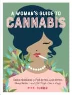 womans guide to cannabis using marijuana to feel better look better sleep b