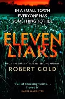 Eleven Liars : The unputdownable new thriller from the Sunday Times bestselling author of TWELVE SECRETS