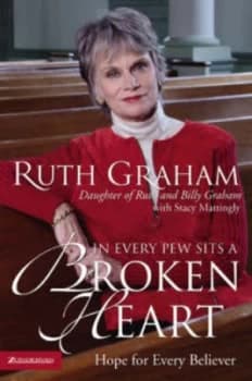 In Every Pew Sits a Broken Heart by Ruth Graham and Stacy Mattingly Paperback