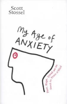 My Age of Anxiety by Scott Stossel Hardback