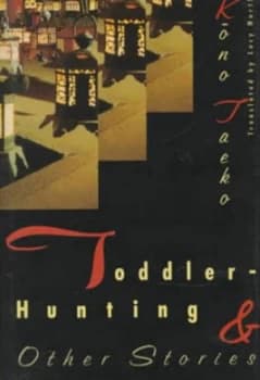 Toddler-Hunting and Other Stories by Taeko Kono Book