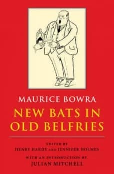 New Bats in Old Belfries by Maurice. Bowra and Henry Hardy and Jennifer Holmes Book