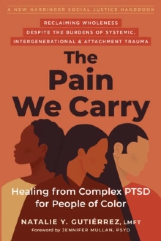 The Pain We Carry : Healing from Complex PTSD for People of Color Paperback / softback