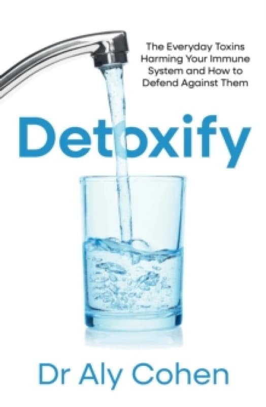 Detoxify. Paperback. By Aly Cohen Books