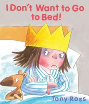 I Dont Want to Go to Bed by Tony Ross Hardback