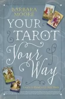 Your Tarot Your Way : Learn to Read with Any Deck