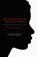invention of the white race volume 1 racial oppression and social control