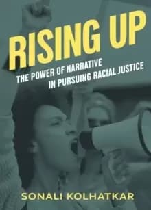 Rising Up : The Power of Narrative in Pursuing Racial Justice