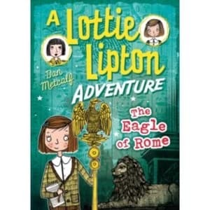 The Eagle of Rome A Lottie Lipton Adventure