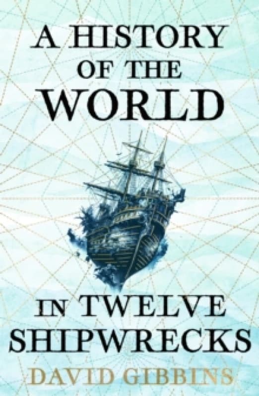 A History of the World in Twelve Shipwrecks Paperback / softback