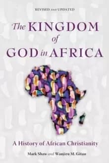 The Kingdom of God in Africa : A History of African Christianity