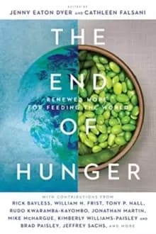 The End of Hunger : Renewed Hope for Feeding the World