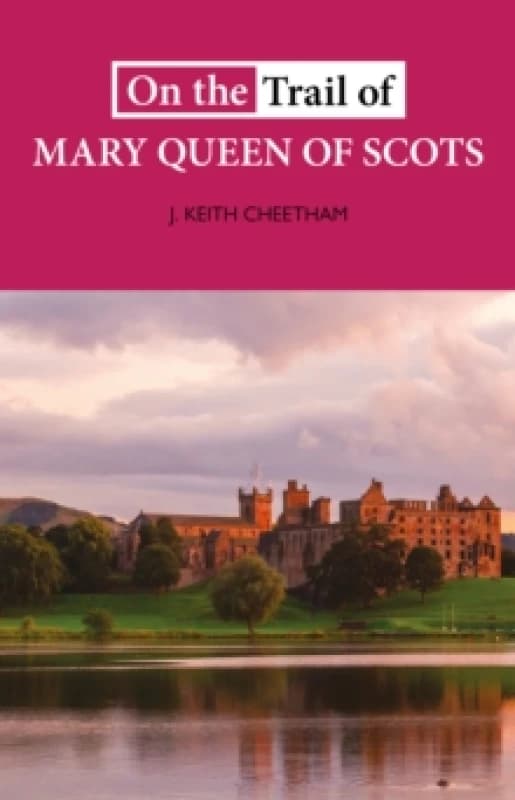 On The Trail of Mary Queen of Scots Paperback / softback