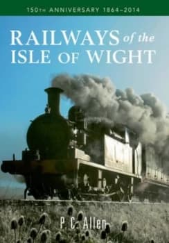 Railways of the Isle of Wight by P. C. Allen