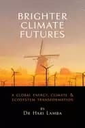 brighter climate futures a global energy climate and ecosystem transformat