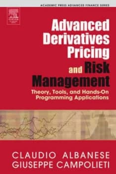 Advanced Derivatives Pricing and Risk Management by Claudio Albanese Hardback