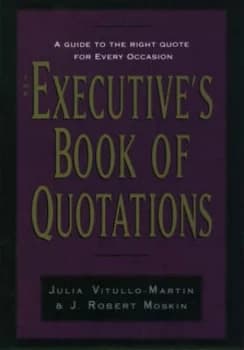 The Executives Book of Quotations by Julia Vitullo-Martin Hardback