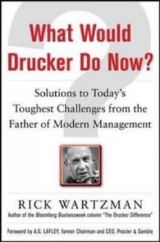 What Would Drucker Do Now by Rick Wartzman Hardback