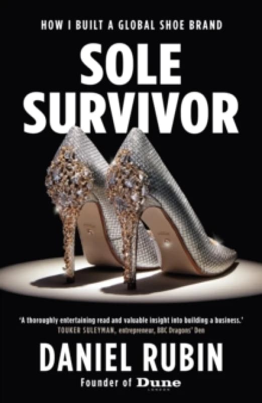Sole Survivor : How I Built a Global Shoe Brand Hardback