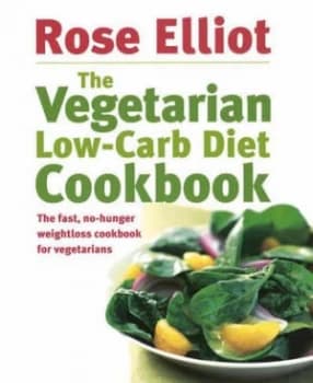 The Vegetarian Low-Carb Diet Cookbook by Rose Elliot Paperback