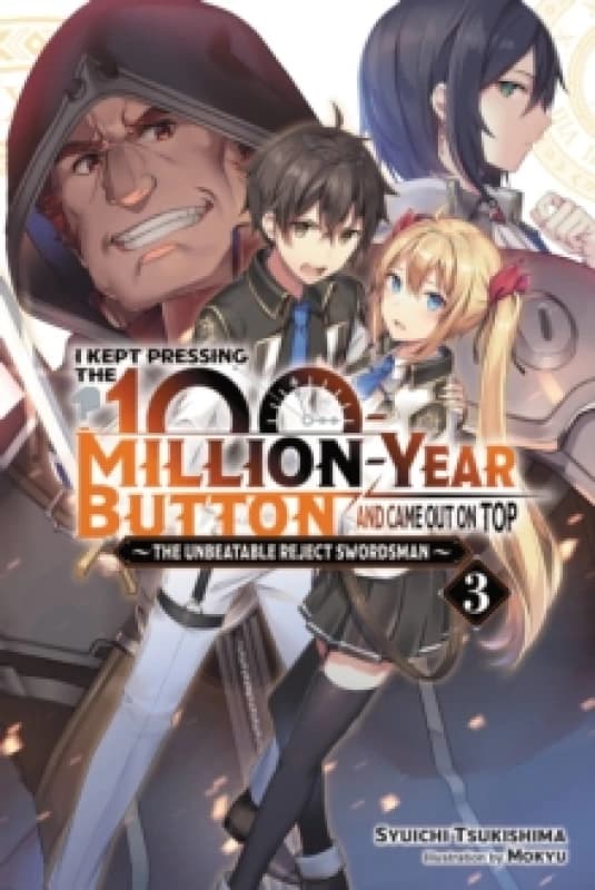 I Kept Pressing the 100-Million-Year Button and Came Out on Top, Vol. 3 (light novel) Paperback / softback