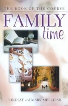 Family Time. Book of the Course by Lindsay Melluish and Mark Melluish Book