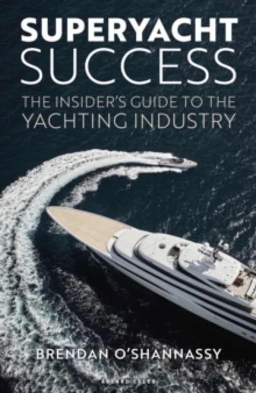 Superyacht Success : The insider's guide to the yachting industry Hardback