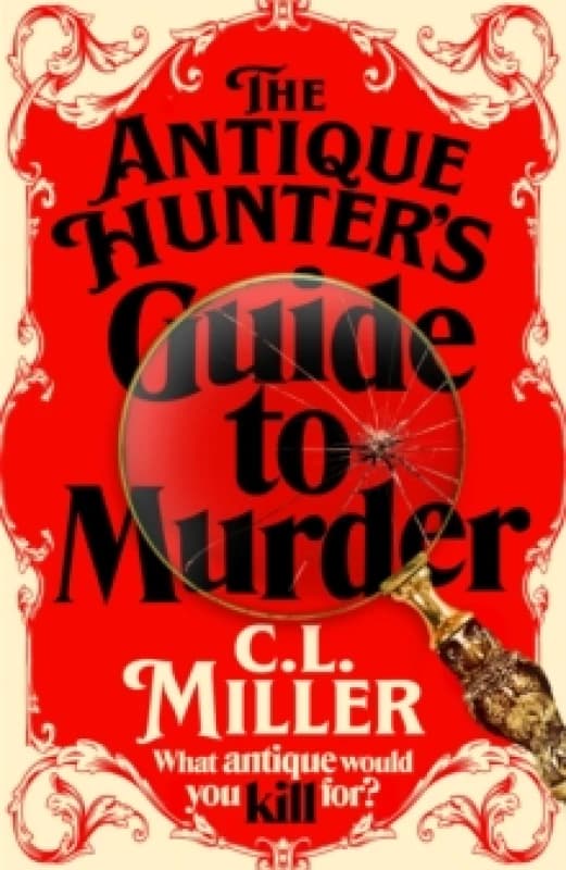 The Antique Hunter's Guide to Murder. Hardback. By C L Miller Books