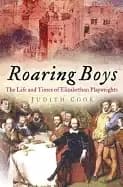 roaring boys playwrights and players in elizabethan and jacobean england