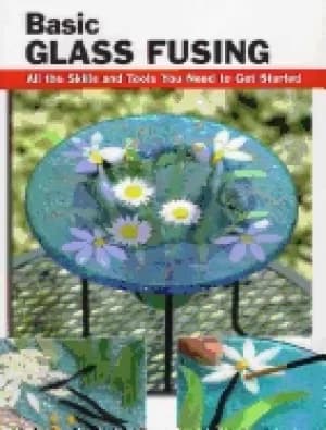 basic glass fusing all the skills and tools you need to get started