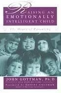 Raising an Emotionally Intelligent Child by John Gottman