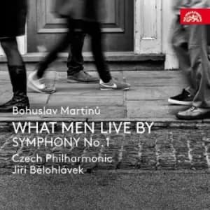 Bohuslav Martinu What Men Live By/Symphony No 1 by Bohuslav Martinu CD Album
