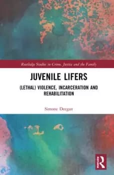 Juvenile Lifers(Lethal) Violence Incarceration and Rehabilitation