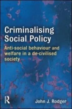 Criminalising social policy by John Rodger