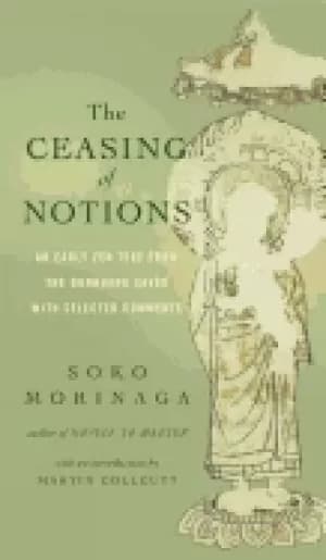 ceasing of notions an early zen text from the dunhuang caves with selected