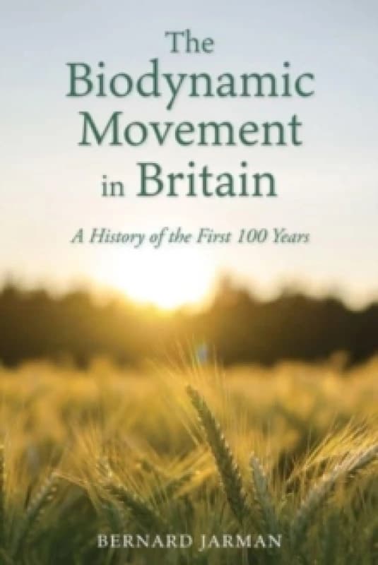 The Biodynamic Movement in Britain : A History of the First 100 Years Paperback / softback