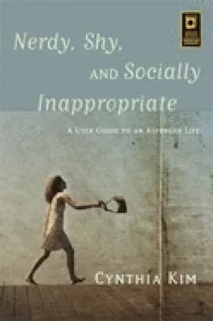 nerdy shy and socially inappropriate a user guide to an asperger life