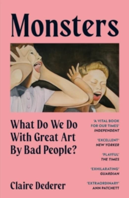Monsters : What Do We Do with Great Art by Bad People? Paperback / softback