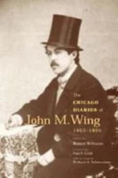 The Chicago Diaries of John M. Wing 1865-1866 by Robert Williams Hardback